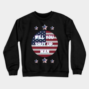 Will You Shut Up Man Joe 2020 Crewneck Sweatshirt